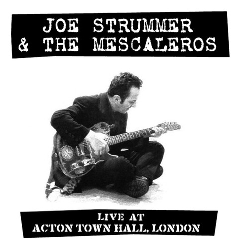 Joe & The Mescaleros Strummer En Vivo En Acton Town Hall Lp