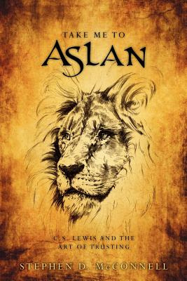 Libro Take Me To Aslan: Cs Lewis And The Art Of Trusting ...