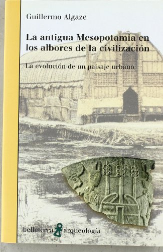 Libro La Antigua Mesopotamia En Los Albores De La  De Algaze