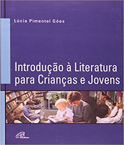 Introdução À Literatura Para Crianças E Jovens: Introducao A Literatura Para Criancas E Jovens, De Góes, Lúcia Pimentel. Editora Paulinas, Capa Mole Em Português