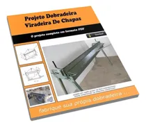 Comprar Projeto Dobradeira Viradeira De Chapas - Frete Grátis