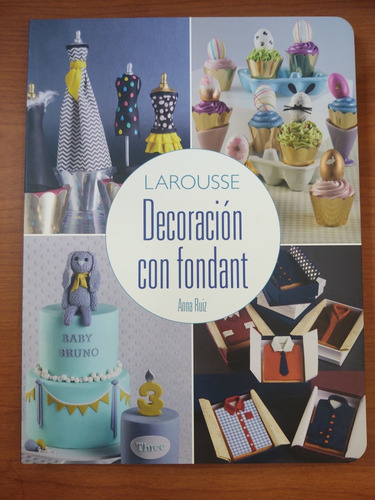 Decoración Con Fondant. Anna Ruiz. Larousse 