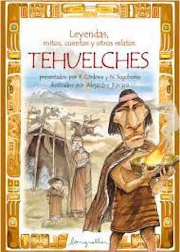 Leyendas, Mitos, Cuentos Y Otros Relatos Tehuelches, de es, Vários. Editorial Longseller en español