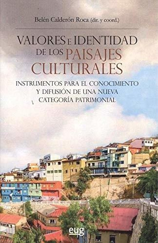 Valores E Identidad De Los Paisajes Culturales - Calderon Ro