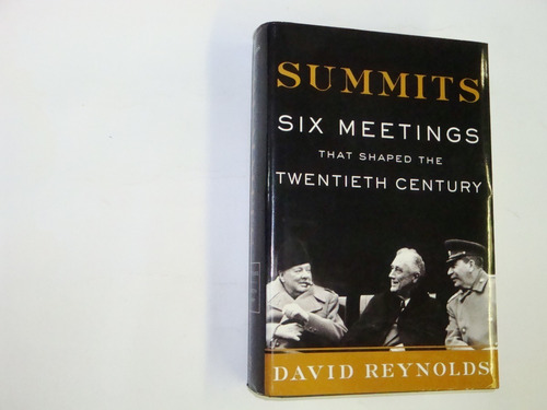 Summits : Six  Meetings That  Shaped The  Twentieth  Century