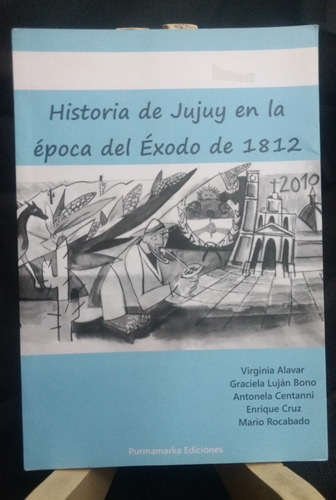 Historia Jujuy En La Época Del Éxodo De 1812. Alavar, Bono..
