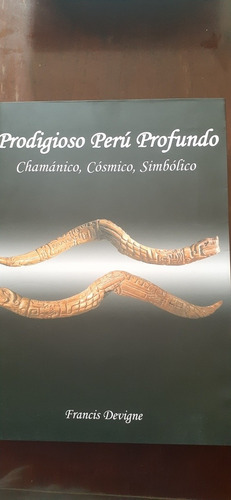 Prodigioso Peru Profundo, Chamánico,cosminico, Simbolico.(fr