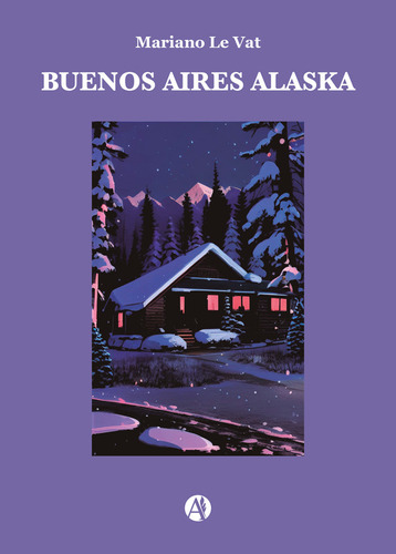 Buenos Aires Alaska - Mariano Le Vat