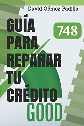 Guia Para Reparar Tu Credito No Pagues Por Lo Que.., de Gomez, Da. Editorial Independently Published en español