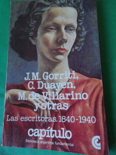 Gorriti Duayen  Villarino Y Otras Las Escritoras 1840-1940