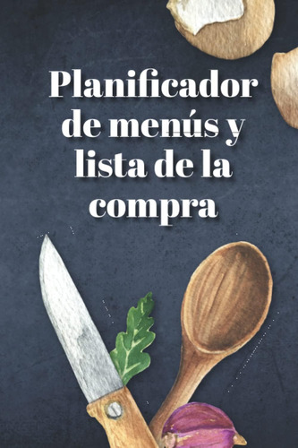 Libro: Planificador De Menús Y Lista De La Compra: Cuaderno 