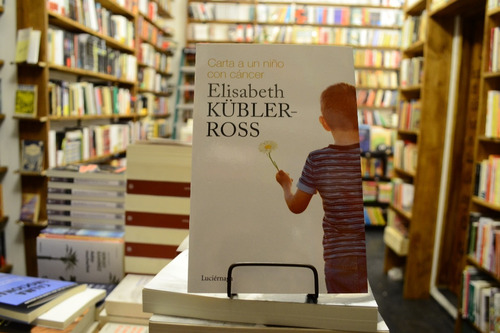 Carta A Un Niño Con Cáncer. Elisabeth Kübler-ross.
