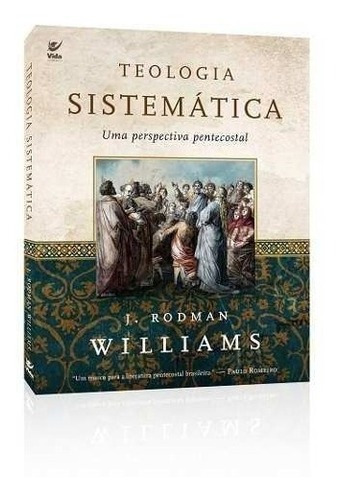 Teologia Sistemática Pentecostal J. Rodman Williams, De J. Rodman. Editora Vida Em Português