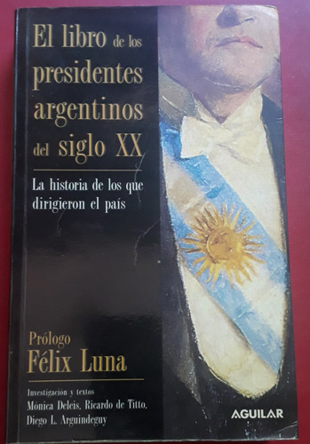 El Libro De Los Presidentes Argentinos Del Siglo Xx 