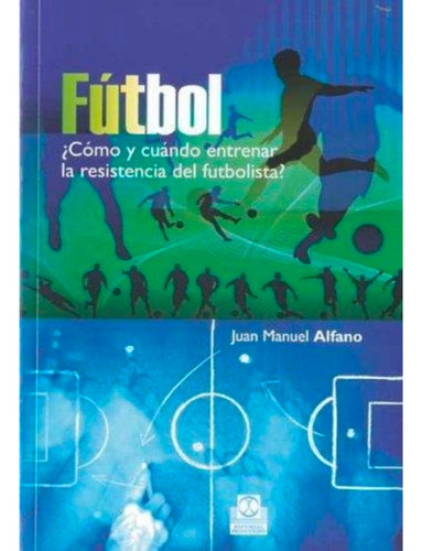 Fútbol. ¿cómo Y Cuándo Entrenar La Resistencia Del Fut...?