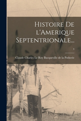 Libro Histoire De L'amerique Septentrionale...; 4 - Bacqu...