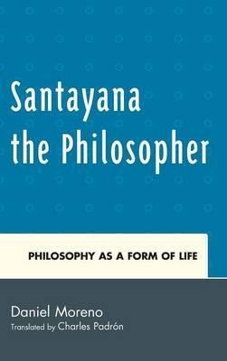 Santayana The Philosopher - Daniel Moreno (hardback)