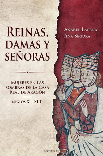 Libro: Reinas Damas Y Señoras. Anabel Lapeña#ana Segura. Edi