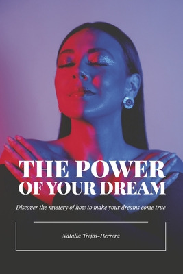 Libro The Power Of Your Dream: Discover The Mystery Of Ho...