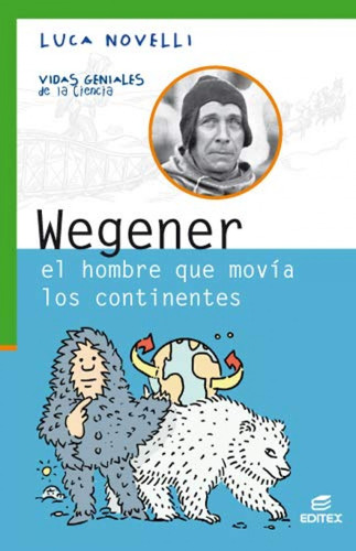 Libro Wegener El Hombre Que Movia Los Continentes Vidas Geni