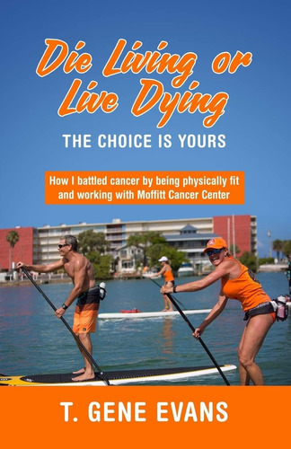 Libro:  Die Living Or Live Dying The Choice Is Yours