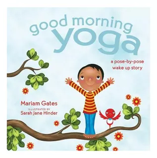 Libro Good Morning Yoga : A Pose-by-pose Wake Up Story - ...