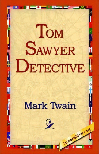 Tom Sawyer, Detective, De Mark Twain. Editorial 1st World Library, Tapa Dura En Inglés