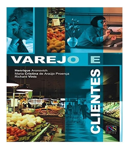 Varejo E Clientes: Varejo E Clientes, De Maria Cristina De Araújo; Vinic, Richard. Editora Dvs, Capa Mole, Edição 2 Em Português