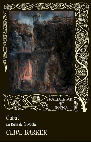 Cabal: La Raza De La Noche, De Barker, Clive. Serie Gótica, Vol. 127. Editorial Valdemar, Tapa Dura, Edición 1 En Español, 2023