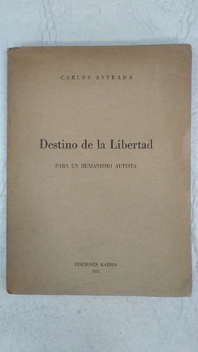 Destino De La Libertad - Carlos Astrada - Kairos