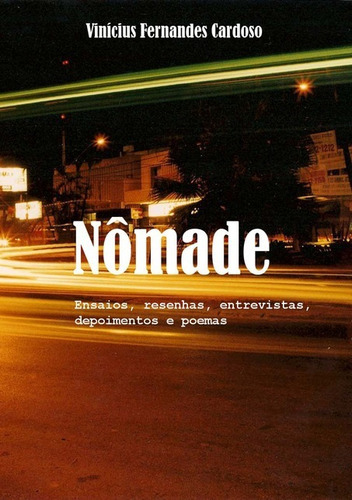 Nômade: Ensaios, Resenhas, Entrevistas E Versos, De Vinícius Fernandes Cardoso. Série Não Aplicável, Vol. 1. Editora Clube De Autores, Capa Mole, Edição 1 Em Português, 2008