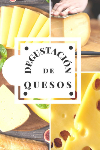 Libro: Degustación De Quesos: Cuadernoo De Cata De Quesos, Y