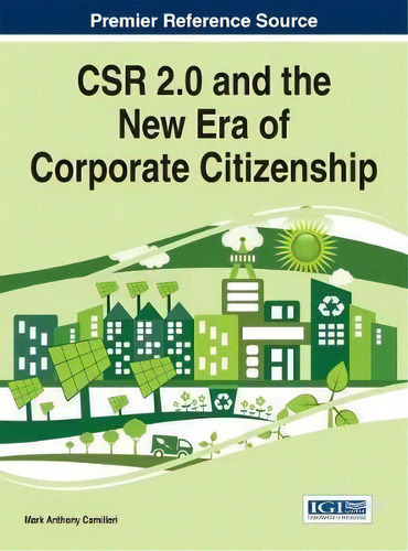 Csr 2.0 And The New Era Of Corporate Citizenship, De Mark Anthony Camilleri. Editorial Igi Global, Tapa Dura En Inglés