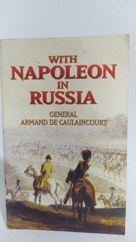 With Napoleon In Russia / General Armand De Caulaincourt