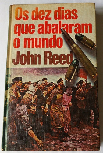 Os Dez Dias Que Abalaram O Mundo - John Reed / José Octávio