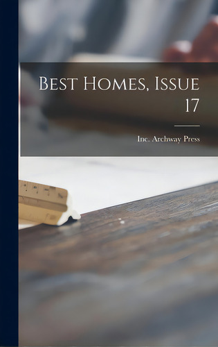 Best Homes, Issue 17, De Archway Press, Inc. Editorial Hassell Street Pr, Tapa Dura En Inglés