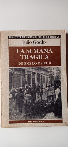 La Semana Trágica De Enero 1919 Julio Godio Hyspamerica