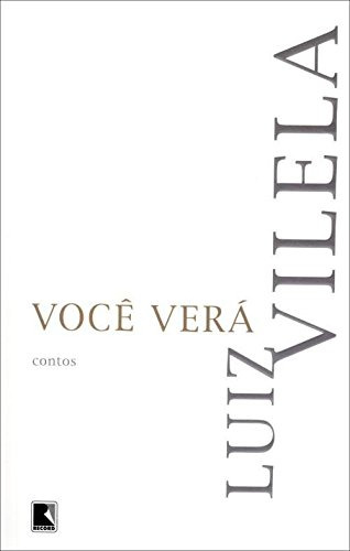 Você Verá: Contos De Luiz Vilela Pela Record (2013)