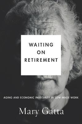 Libro Waiting On Retirement : Aging And Economic Insecuri...