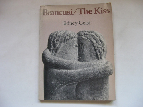 Brancusi / El Beso, Sidney Geist, En Ingles