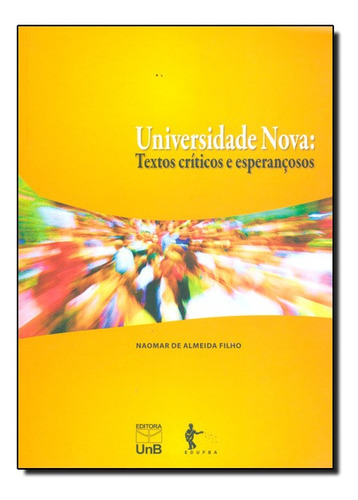 Universidade Nova: Textos Criticos E Esperancosos, De José  Carlos Almeida Filho. Editora Edufba Em Português
