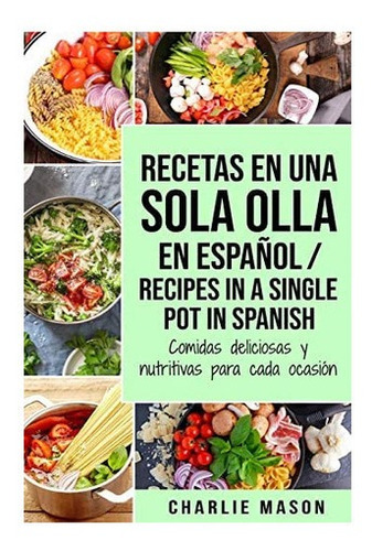 Libro Recetas Una Sola Olla En Español/ Recipes In A Sing