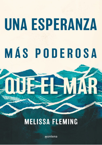 Una Esperanza Mas Poderosa Que El Mar, De Fleming, Melissa. Editorial Montena En Español