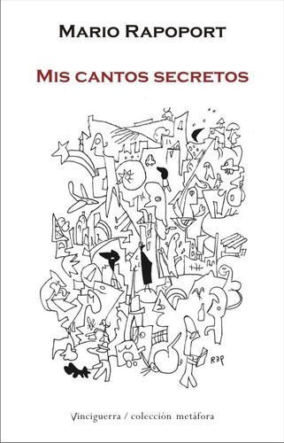 MIS CANTOS SECRETOS, de Mario Rapoport. Editorial Vinciguerra, tapa blanda en español, 2021