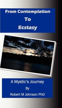 Libro From Contemplation To Ecstasy - Robert M Johnson Phd