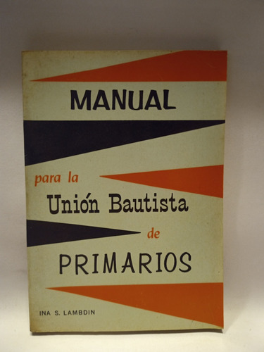 Manual Para La Unión Bautista De Primarios, De Ina Lambdin