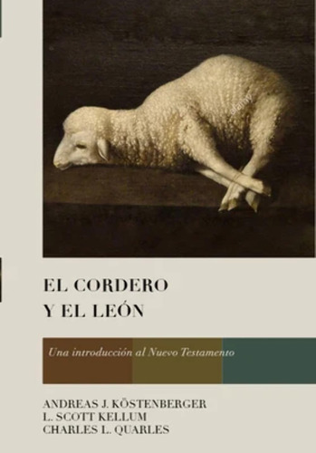 Libro: El Cordero Y El León: Una Introducción Al Nuevo Testa