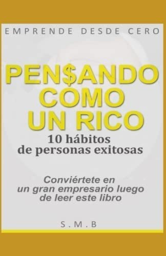 Libro Pensando Como Un Rico: 10 Hábitos Personas Exitosas&..