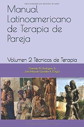 Manual Latinoamericano De Terapia De Pareja Volumen, de Rodrigues Jr., Prof Oswaldo Martins. Editorial Independently Published en español