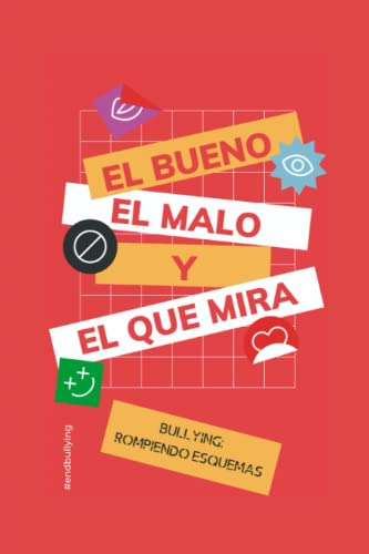 El Bueno, El Malo Y El Que Mira: Bullying: Rompiendo Esquema